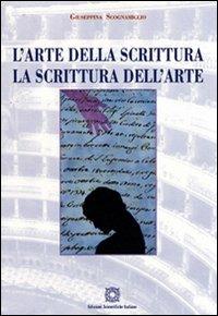 L'arte della scrittura. La scrittura dell'arte - Giuseppina Scognamiglio - Libro Edizioni Scientifiche Italiane 2008, La scrittura teatrale. Studi e testi | Libraccio.it