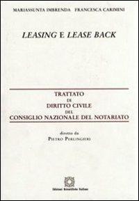 Leasing e lease back - Mariassunta Imbrenda, Francesca Carimini - Libro Edizioni Scientifiche Italiane 2008, Trattato dir. civ. Cons. naz. notariato | Libraccio.it