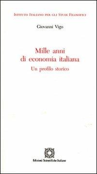 Mille anni di economia italiana - Gianni Vigo - Libro Edizioni Scientifiche Italiane 2009, L' esperienza storica | Libraccio.it