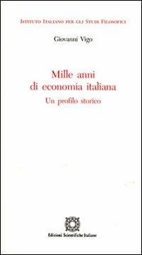 Mille anni di economia italiana - Gianni Vigo - Libro Edizioni Scientifiche Italiane 2009, L' esperienza storica | Libraccio.it