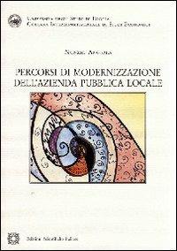Percorsi di modernizzazione dell'azienda pubblica locale - Nunzio Angiola - Libro Edizioni Scientifiche Italiane 2008, Univ. Foggia | Libraccio.it