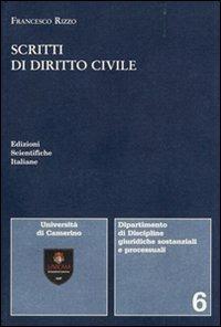 Scritti di diritto civile - Francesco Rizzo - Libro Edizioni Scientifiche Italiane 2008, Univ. Camerino | Libraccio.it