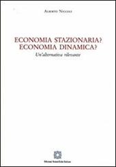 Economia stazionaria? Economia dinamica? Una alternativa rilevante