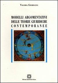 Modelli argomentativi delle teorie giuridiche contemporanee - Valeria Giordano - Libro Edizioni Scientifiche Italiane 2008, Societas. Seconda serie | Libraccio.it