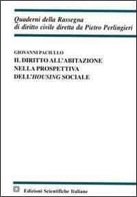 Il diritto all'abitazione nella prospettiva dell'housing sociale - Giovanni Paciullo - Libro Edizioni Scientifiche Italiane 2008, Quaderni della Rassegna di diritto civile | Libraccio.it
