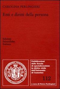 Enti e diritti della persona - Carolina Perlingieri - Libro Edizioni Scientifiche Italiane 2008, Scuola spec. dir. civ. Un. Camerino. Lez. | Libraccio.it