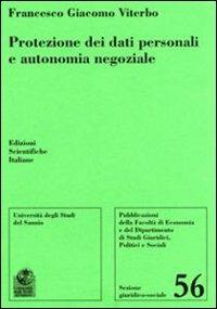 Protezione dei dati personali e autonomia negoziale - Francesco Giacomo Viterbo - Libro Edizioni Scientifiche Italiane 2008 | Libraccio.it