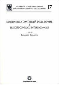 Diritto della contabilità delle imprese e principi contabili internazionali  - Libro Edizioni Scientifiche Italiane 2009, Univ. Napoli-Dip. diritto dell'economia | Libraccio.it