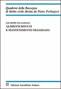 Alimenti dovuti e mantenimento negoziato - Giuseppe Palazzolo - Libro Edizioni Scientifiche Italiane 2008, Quaderni della Rassegna di diritto civile | Libraccio.it