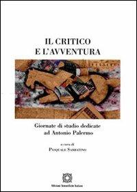 Il critico e l'avventura  - Libro Edizioni Scientifiche Italiane 2009, Viaggio d'Europa. Culture e letterature | Libraccio.it