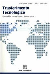 Trasferimento tecnologico-Technology transfer. Ediz. bilingue - Emanuele Fiore, Lorena Affatato - Libro Edizioni Scientifiche Italiane 2009 | Libraccio.it