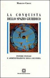 La conquista dello spazio giuridico - Mariano Croce - Libro Edizioni Scientifiche Italiane 2009, Societas | Libraccio.it