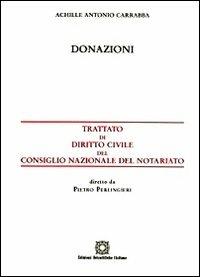 Donazioni - Achille Antonio Carrabba - Libro Edizioni Scientifiche Italiane 2009, Trattato dir. civ. Cons. naz. notariato | Libraccio.it