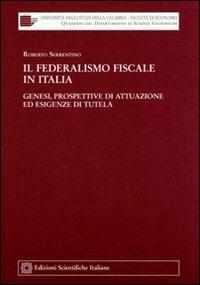 Il federalismo fiscale in Italia - Roberto Serrentino - Libro Edizioni Scientifiche Italiane 2009, Univ. Calabria | Libraccio.it