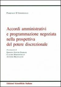 Accordi amministrativi e programmazione negoziata nella prospettiva del potere discrezionale - Pasquale D'Angiolillo - Libro Edizioni Scientifiche Italiane 2009 | Libraccio.it