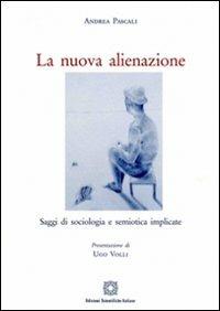La nuova alienazione - Andrea Pascali - Libro Edizioni Scientifiche Italiane 2009 | Libraccio.it