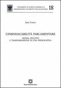 L'insindacabilità parlamentare - Erik Furno - Libro Edizioni Scientifiche Italiane 2009, Univ. Napoli-Dip. diritto dell'economia | Libraccio.it