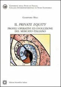 Il «private equity» - Giampiero Maci - Libro Edizioni Scientifiche Italiane 2009, Univ. Foggia | Libraccio.it