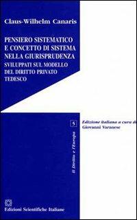 Pensiero sistematico e concetto di sistema nella giurisprudenza sviluppati sul modello del diritto privato tedesco - Claus-Wilhelm Canaris - Libro Edizioni Scientifiche Italiane 2009, Il diritto e l'Europa | Libraccio.it