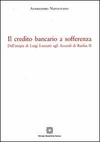 Il credito bancario a sofferenza - Alessandro Napolitano - Libro Edizioni Scientifiche Italiane 2009 | Libraccio.it