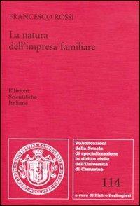 La natura dell'impresa familiare - Francesco Rossi - Libro Edizioni Scientifiche Italiane 2009, Univ. Camerino | Libraccio.it