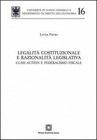 Legalità costituzionale e razionalità legislativa - Lucia Paura - Libro Edizioni Scientifiche Italiane 2009, Univ. Napoli-Dip. diritto dell'economia | Libraccio.it
