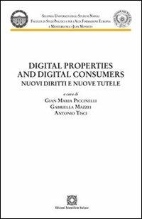 Digital properties and digital consumers. Nuovi diritti e nuove tutele  - Libro Edizioni Scientifiche Italiane 2012, Univ. Napoli | Libraccio.it