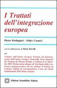 I trattati dell'integrazione europea - Pietro Perlingieri, Felice Casucci - Libro Edizioni Scientifiche Italiane 2010 | Libraccio.it