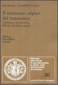 Il contenuto atipico del testamento. Contributo ad una teoria dell'atto di ultima volontà - Giorgio Giampiccolo - Libro Edizioni Scientifiche Italiane 2010, Univ. Camerino | Libraccio.it