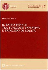 Il patto penale tra funzione novativa e principio di equità - Domenico Russo - Libro Edizioni Scientifiche Italiane 2010, Univ. Teramo | Libraccio.it