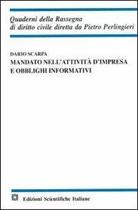 Mandato nell'attività d'impresa e obblighi informativi - Dario Scarpa - Libro Edizioni Scientifiche Italiane 2010, Quaderni della Rassegna di diritto civile | Libraccio.it