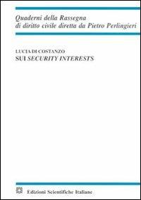 Sui security interests - Lucia Di Costanzo - Libro Edizioni Scientifiche Italiane 2010, Quaderni della Rassegna di diritto civile | Libraccio.it