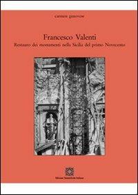 Francesco Valenti. Restauro dei monumenti nella Sicilia del primo Novecento - Carmen Genovese - Libro Edizioni Scientifiche Italiane 2010, Restauro Consolidamento | Libraccio.it