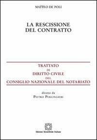 La rescissione del contratto - Matteo De Poli - Libro Edizioni Scientifiche Italiane 2011, Trattato dir. civ. Cons. naz. notariato | Libraccio.it