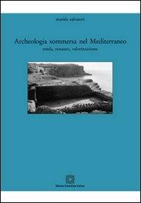 Archeologia sommersa nel Mediterraneo - Marida Salvatori - Libro Edizioni Scientifiche Italiane 2010, Restauro Consolidamento | Libraccio.it