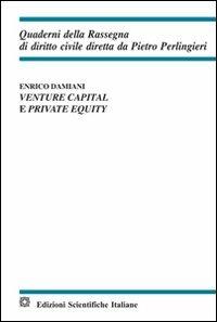 Venture capital e private equity - Enrico Damiani - Libro Edizioni Scientifiche Italiane 2011, Quaderni della Rassegna di diritto civile | Libraccio.it