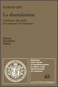 La diseredazione. Contributo allo studio del contenuto del testamento - Mario Bin - Libro Edizioni Scientifiche Italiane 2011, Univ. Camerino | Libraccio.it