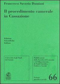 Il procedimento camerale in Cassazione - Francesco S. Damiani - Libro Edizioni Scientifiche Italiane 2011, Univ. Sannio-Sez. giuridico-sociale | Libraccio.it