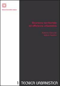 Sicurezza territoriale ed efficienza urbanistica - Roberto Gerundo, Isidoro Fasolino - Libro Edizioni Scientifiche Italiane 2010, Tecnica urbanistica. Studi e ricerche | Libraccio.it