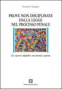 Prove non disciplinate dalla legge nel processo penale - Giuseppe Tabasco - Libro Edizioni Scientifiche Italiane 2011, Nuove ricerche di scienze penalistiche | Libraccio.it