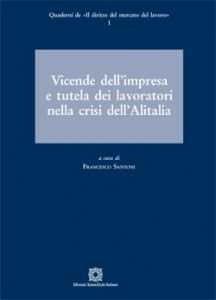 Vicende dell'impresa e tutela dei lavoratori nella crisi dell'Alitalia - Francesco Santoni - Libro Edizioni Scientifiche Italiane 2011 | Libraccio.it