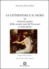 La letteratura e il sacro. Vol. 3: L'universo poetico (dalla seconda metà del novecento ai nostri giorni) - Francesco Diego Tosto - Libro Edizioni Scientifiche Italiane 2011 | Libraccio.it
