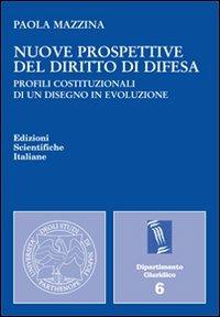 Nuove prospettive del diritto di difesa - Paola Mazzina - Libro Edizioni Scientifiche Italiane 2011, Univ. Napoli «Parthenope». Dip. giuridico | Libraccio.it