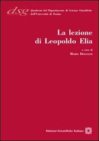 La lezione di Leopoldo Elia  - Libro Edizioni Scientifiche Italiane 2011, Quaderni Dip. di Scienze Giuriche Torino | Libraccio.it
