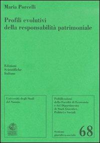 Profili evolutivi della responsabilità patrimoniale - Maria Porcelli - Libro Edizioni Scientifiche Italiane 2011, Univ. Sannio-Sez. giuridico-sociale | Libraccio.it