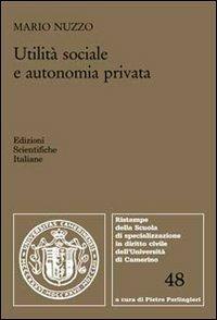 Utilità sociale e autonomia privata - Mario Nuzzo - Libro Edizioni Scientifiche Italiane 2011, Univ. Camerino | Libraccio.it