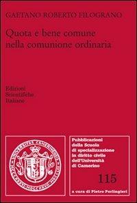Quota e bene comune nella comunione ordinaria - Gaetano R. Filograno - Libro Edizioni Scientifiche Italiane 2011, Univ. Camerino | Libraccio.it