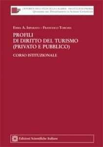 Profili di diritto del turismo (privato e pubblico), corso istituzionale - Emma A. Imparato, Francesco Torchia - Libro Edizioni Scientifiche Italiane 2011, Univ. Calabria-Fac. di economia | Libraccio.it