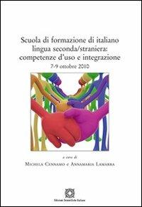 Scuola di formazione di italiano lingua seconda/straniera. Competenze d'uso e integrazione  - Libro Edizioni Scientifiche Italiane 2011, Centro Linguistico Ateneo. Quaderni CLA | Libraccio.it