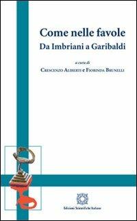 Come nelle favole. Da Imbriani a Garibaldi  - Libro Edizioni Scientifiche Italiane 2011, I quaderni di «Le radici e il futuro» | Libraccio.it